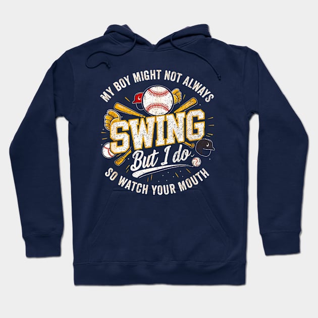 My Boy Might Not Always Swing But I Do You Better Watch Hoodie by Dreamsbabe